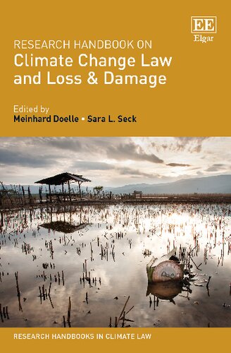 Research Handbook On Climate Change Law And Loss Damage Meinhard Doelle Editor