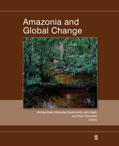 Amazonia And Global Change Michael Keller Mercedes Bustamante
