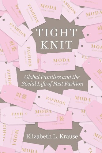 Tight Knit Global Families And The Social Life Of Fast Fashion 1st Edition Elizabeth L Krause