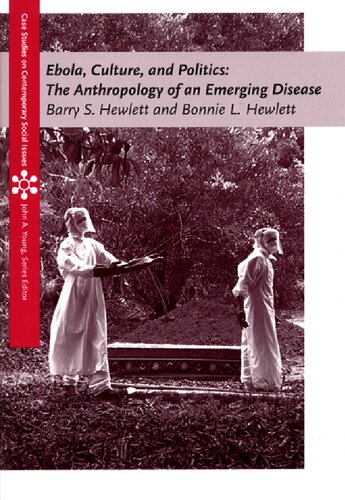 Ebola Culture And Politics The Anthropology Of An Emerging Disease Barry S Hewlett