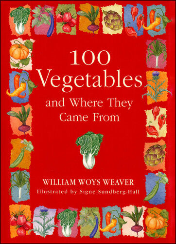 100 Vegetables And Where They Came From William Woys Weaver Signe Sundberghall