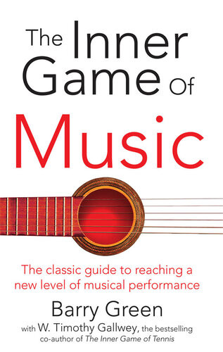 The Inner Game Of Music Barry Green W Timothy Gallwey