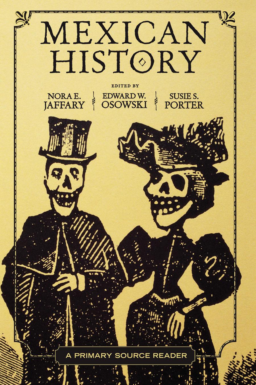 Mexican History A Primary Source Reader 1st Edition Nora E Jaffary