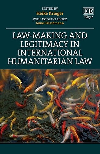 Lawmaking And Legitimacy In International Humanitarian Law Heike Krieger Editor