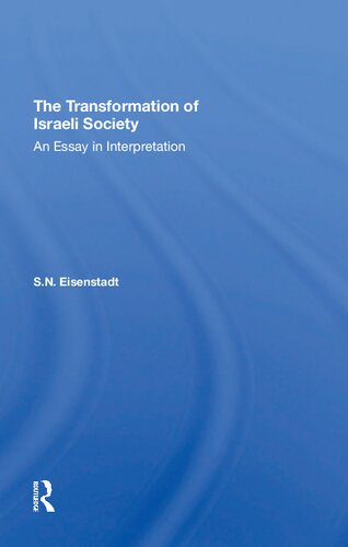The Transformation Of Israeli Society An Essay In Interpretation 1st Edition S N Eisenstadt