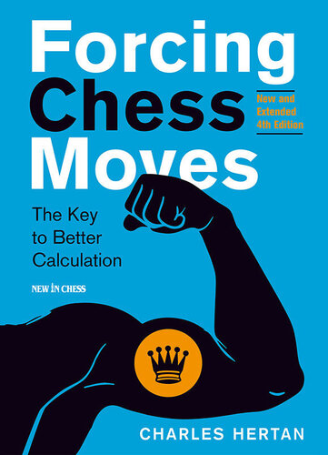 Forcing Chess Moves The Key To Better Calculation New And Extended 4th Charles Hertan