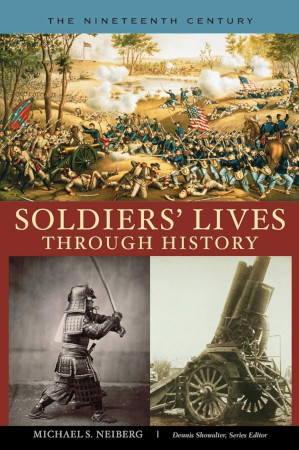 Soldiers Lives Through History The Nineteenth Century Michael S Neiberg