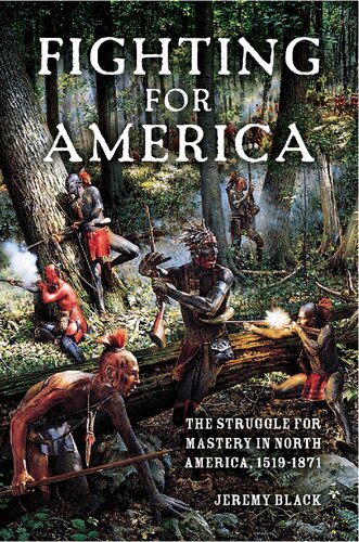 Fighting For America The Struggle For Mastery In North America 15191871 1st Edition Jeremy Black