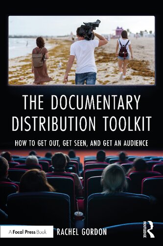 The Documentary Distribution Toolkit How To Get Out Get Seen And Get An Audience 1st Edition Rachel Gordon
