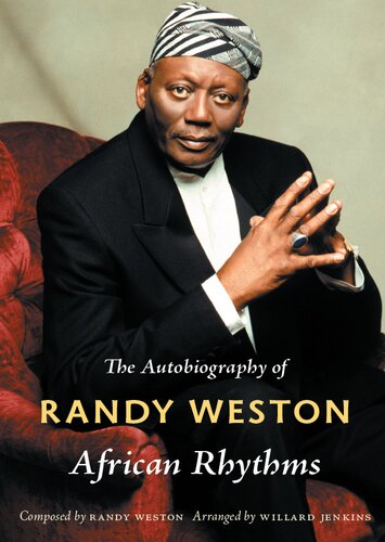African Rhythms The Autobiography Of Randy Weston 1st Edition Randy Weston