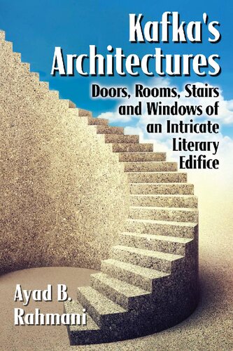 Kafkas Architectures Doors Rooms Stairs And Windows Of An Intricate Literary Edifice Ayad B Rahmani