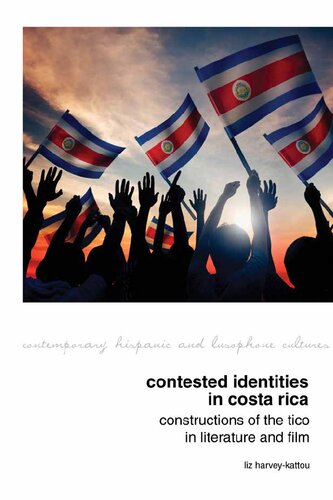 Contested Identities In Costa Rica Constructions Of The Tico In Literature And Film Liz Harveykattou