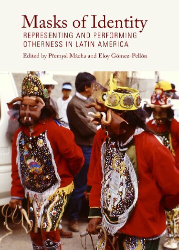Masks Of Identity Representing And Performing Otherness In Latin America Pemysl Mcha