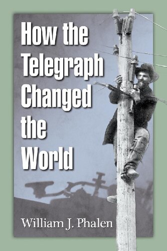How The Telegraph Changed The World William J Phalen