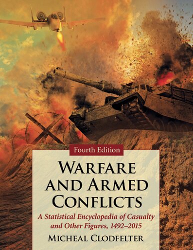 Warfare And Armed Conflicts A Statistical Encyclopedia Of Casualty And Other Figures 14922015 4th Edition Micheal Clodfelter