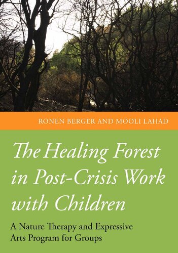 The Healing Forest In Postcrisis Work With Children A Nature Therapy And Expressive Arts Program For Groups 1st Edition Ronen Berger