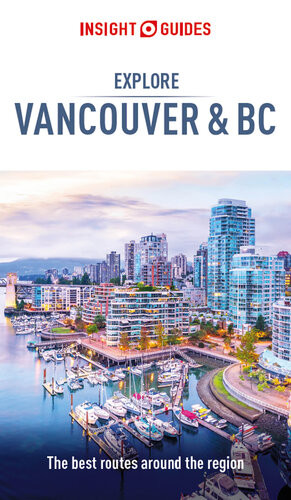 Insight Guides Explore Vancouver Bc Travel Guide Ebook 1st Edition Insight Guides