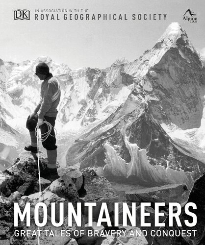 Mountaineers Great Tales Of Bravery And Conquest 1st Edition Royal Geographical Society