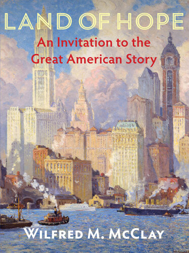 Land Of Hope An Invitation To The Great American Story Illustrated Wilfred M Mcclay