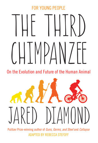 The Third Chimpanzee On The Evolution And Future Of The Human Animal Adapted Jared Diamond