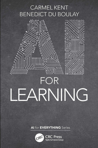 Ai For Learning Ai For Everything 1st Edition Carmel Kent Benedict Du Boulay