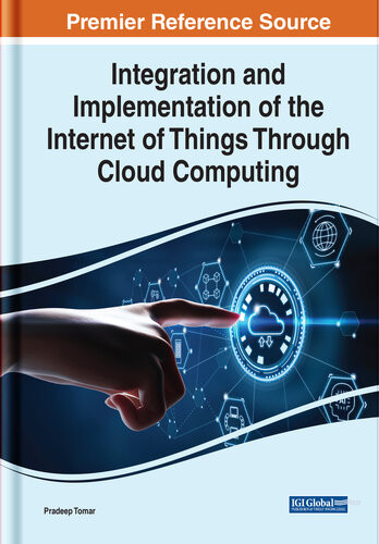 Integration And Implementation Of The Internet Of Things Through Cloud Computing 1st Edition Tomar