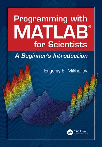 Programming With Matlab For Scientists A Beginners Introduction 1st Edition Mikhailov
