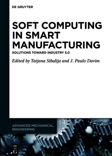 Soft Computing In Smart Manufacturing Solutions Toward Industry 50 Issn Sibalija Tatjana