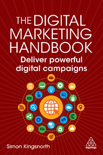 The Digital Marketing Handbook Deliver Powerful Digital Campaigns 1st Edition Simon Kingsnorth