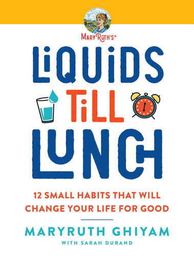 Liquids Till Lunch 12 Small Habits That Will Change Your Life For Good Maryruth Ghiyam