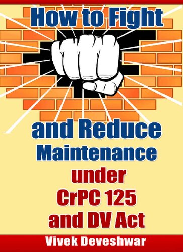 How To Fight And Reduce Maintenance Under Crpc 125 And Dv Act 1st Edition Vivek Deveshwar