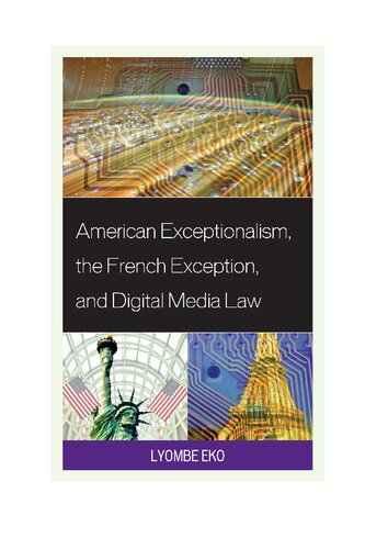 American Exceptionalism The French Exception And Digital Media Law 1st Edition Lyombe S Eko