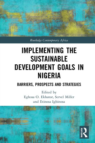 Implementing The Sustainable Development Goals In Nigeria Barriers Prospects And Strategies 1st Edition Eghosa O Ekhator Editor