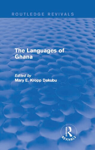 The Languages Of Ghana 1st Edition Mary E Kropp Dakubu Tony Naden F A Dolphyne A S Duthie K C Ford