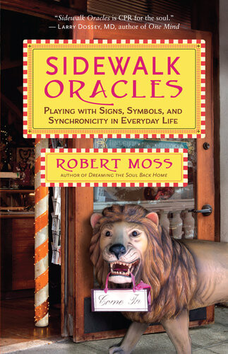 Sidewalk Oracles Playing With Signs Symbols And Synchronicity In Everyday Life Robert Moss