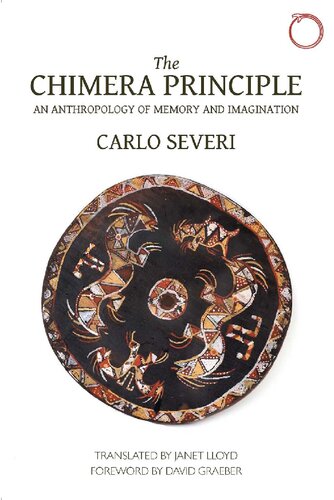 The Chimera Principle An Anthropology Of Memory And Imagination Carlo Severi