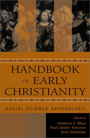 Handbook Of Early Christianity Social Science Approaches Anthony J Blasi Paulandr Turcotte Jean Duhaime