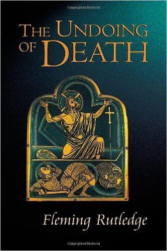 The Undoing Of Death Fleming Rutledge