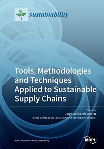 Tools Methodologies And Techniques Applied To Sustainable Supply Chains Jorge Luis Garcaalcaraz Editor