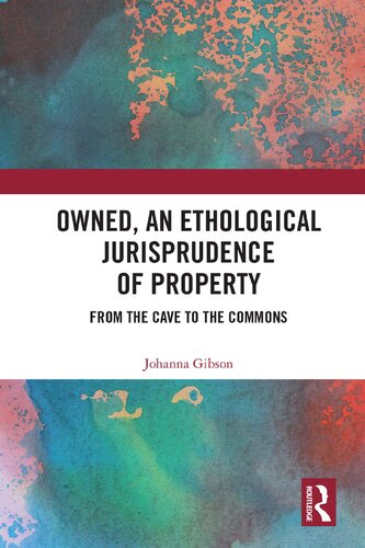 Owned An Ethological Jurisprudence Of Property From The Cave To The Commons Johanna Gibson