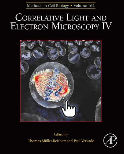 Correlative Light And Electron Microscopy Iv Volume 162 Methods In Cell Biology Volume 162 1st Edition Thomas Mullerreichert Editor