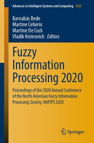 Fuzzy Information Processing 2020 Proceedings Of The 2020 Annual Conference Of The North American Fuzzy Information Processing Society Nafips 2020 In Intelligent Systems And Computing 1337 1st Ed 2022 Barnabs Bede Editor
