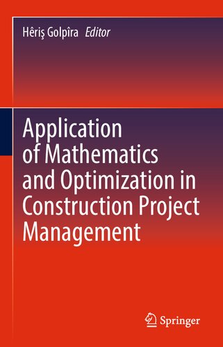 Application Of Mathematics And Optimization In Construction Project Management 1st Ed 2021 Hri Golpra Editor
