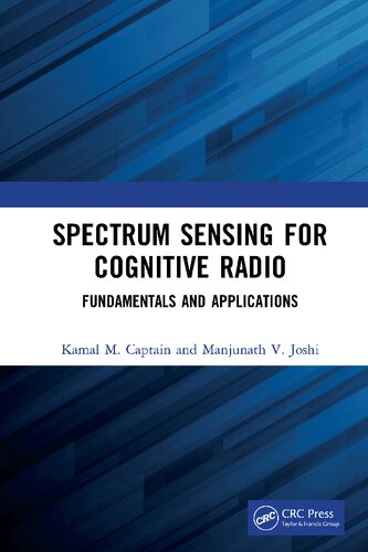 Spectrum Sensing For Cognitive Radio Fundamentals And Applications 1st Edition Kamal M Captain