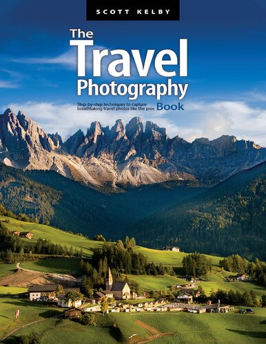 The Travel Photography Book Stepbystep Techniques To Capture Breathtaking Travel Photos Like The Pro Large Type Large Print Scott Kelby