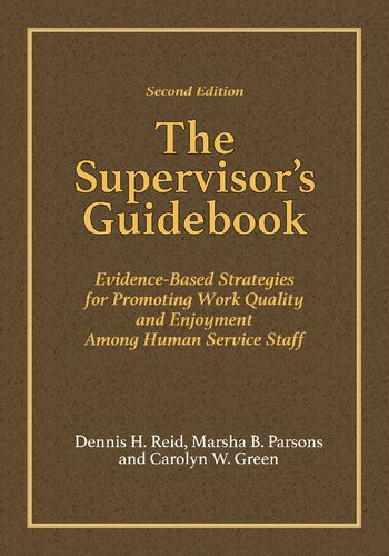 The Supervisors Guidebook Evidencebased Strategies For Promoting Work Quality And Enjoyment Among Human Service Staff 2nd Edition Dennis H Reid