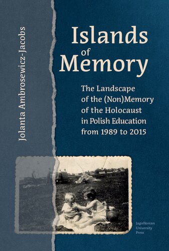 Islands Of Memory The Landscape Of The Nonmemory Of The Holocaust In Polish Education Between 19892015 Jolanta Ambrosewiczjacobs