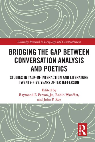 Bridging The Gap Between Conversation Analysis And Poetics Studies In Talkininteraction And Literature Twentyfive Years After Jefferson 1st Edition Raymond F Person Jr
