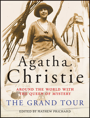 The Grand Tour Around The World With The Queen Of Mystery Agatha Christie