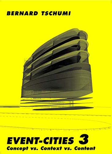 Eventcities 3 Concept Vs Context Vs Content The Mit Press Bernard Tschumi